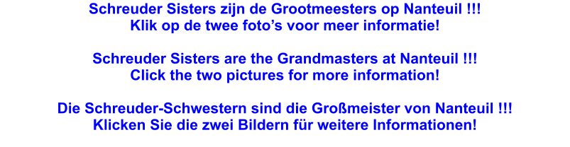 Schreuder Sisters zijn de Grootmeesters op Nanteuil !!! Klik op de twee fotos voor meer informatie!  Schreuder Sisters are the Grandmasters at Nanteuil !!! Click the two pictures for more information!  Die Schreuder-Schwestern sind die Gromeister von Nanteuil !!! Klicken Sie die zwei Bildern fr weitere Informationen!